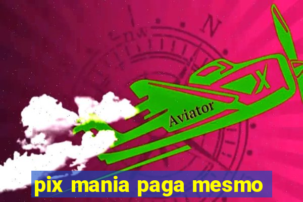 pix mania paga mesmo