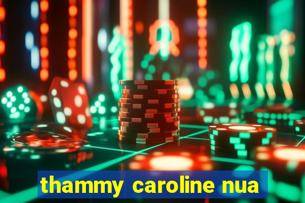 thammy caroline nua