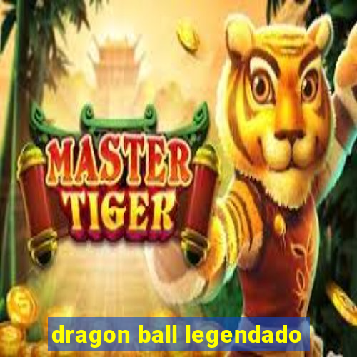 dragon ball legendado