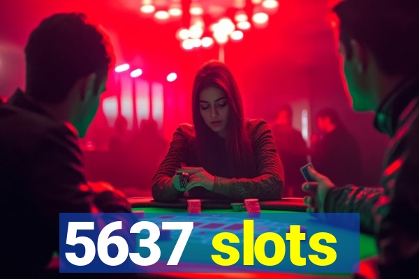 5637 slots