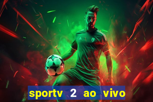 sportv 2 ao vivo futebol play hd