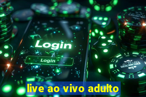 live ao vivo adulto