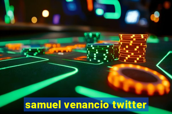 samuel venancio twitter