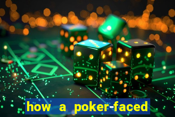 how a poker-faced girl really feels