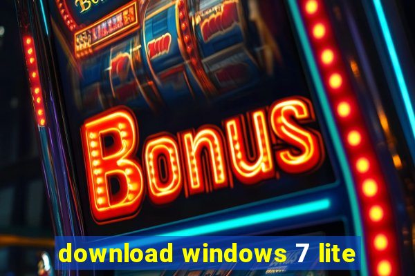 download windows 7 lite