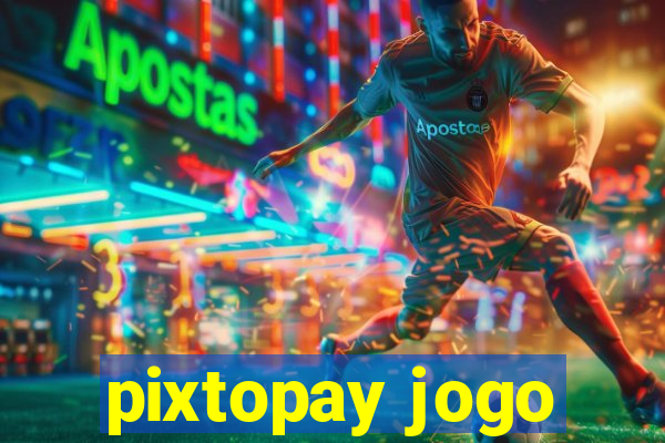 pixtopay jogo