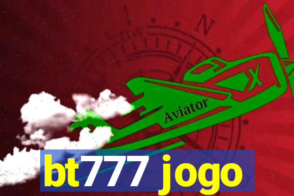 bt777 jogo