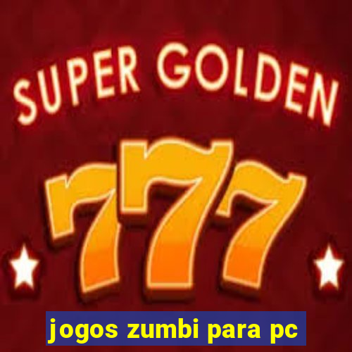 jogos zumbi para pc