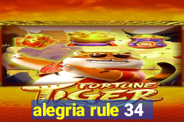 alegria rule 34