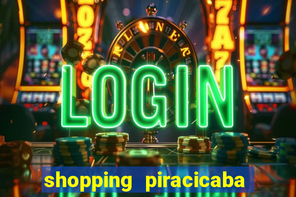 shopping piracicaba - brmalls