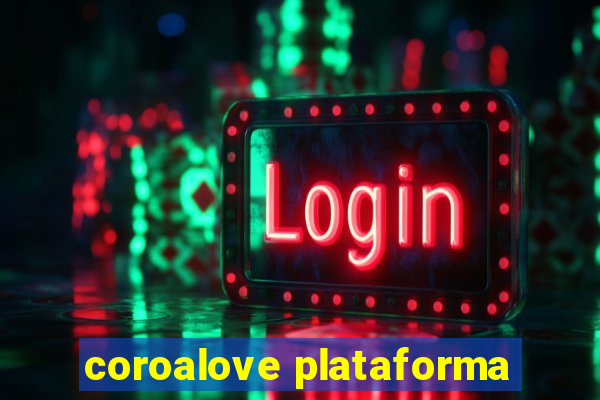 coroalove plataforma