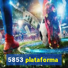 5853 plataforma