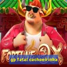 gp fatal cachoeirinha