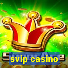 svip casino