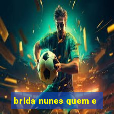 brida nunes quem e