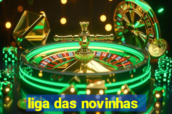 liga das novinhas