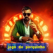 jogo do porquinho para ganhar dinheiro