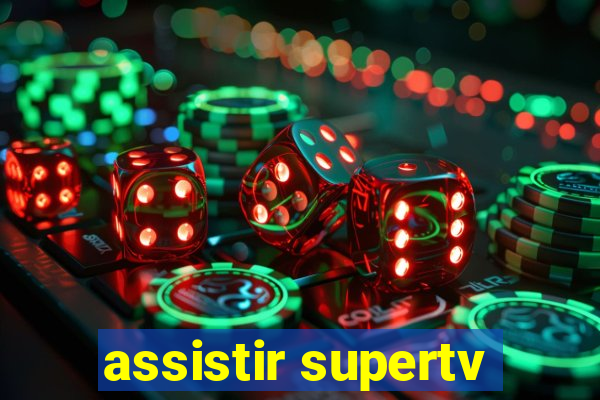 assistir supertv