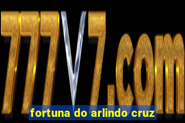 fortuna do arlindo cruz