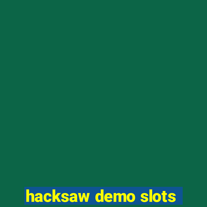 hacksaw demo slots