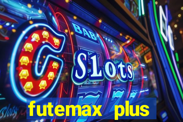 futemax plus futebol ao vivo