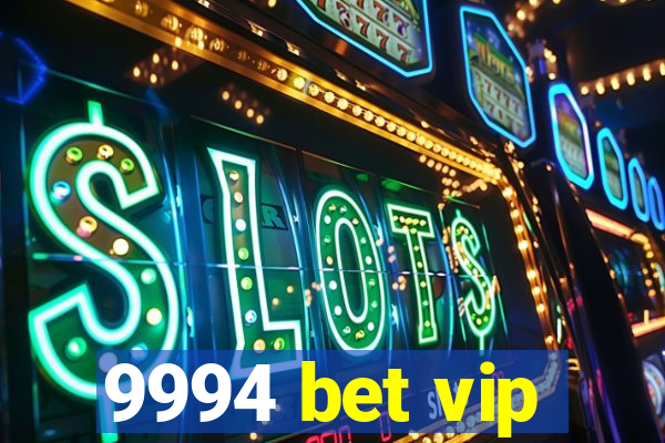 9994 bet vip