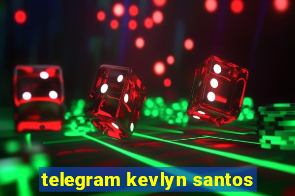 telegram kevlyn santos