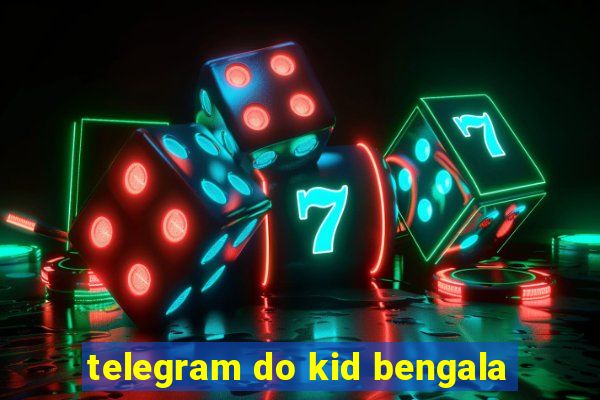 telegram do kid bengala