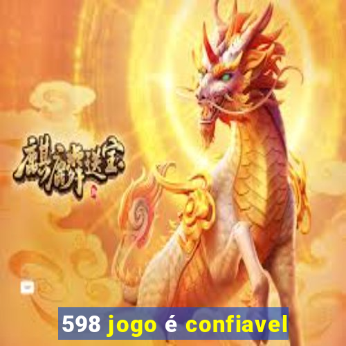 598 jogo é confiavel