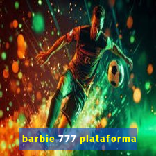 barbie 777 plataforma