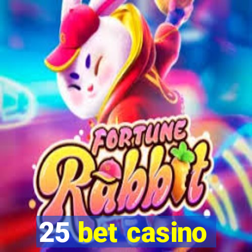 25 bet casino