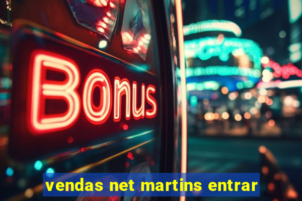 vendas net martins entrar