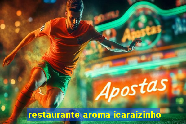 restaurante aroma icaraizinho