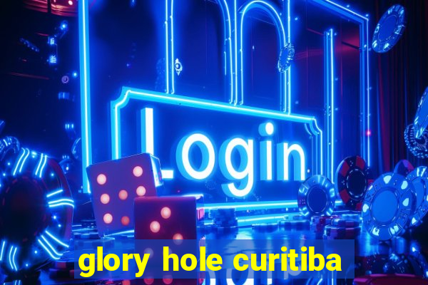 glory hole curitiba