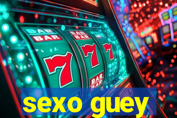 sexo guey