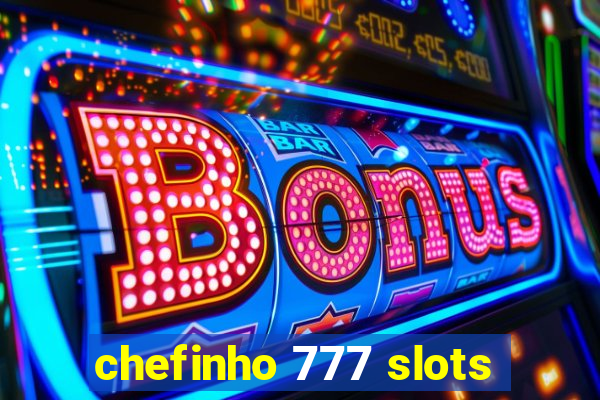 chefinho 777 slots