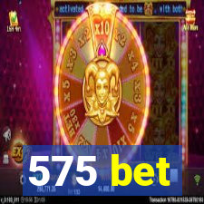 575 bet