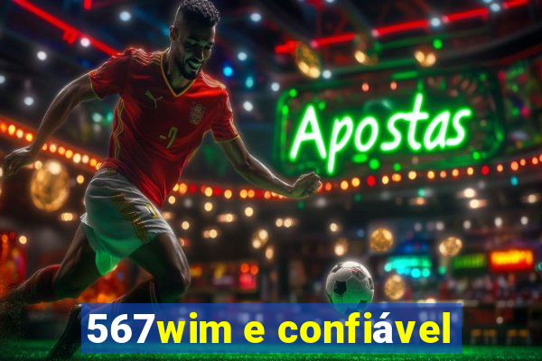 567wim e confiável