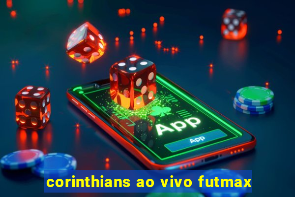 corinthians ao vivo futmax