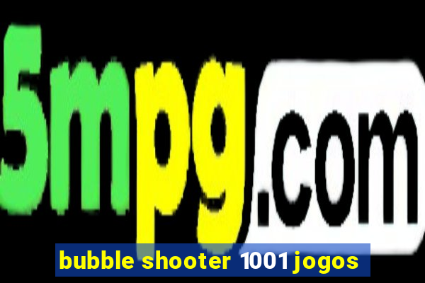 bubble shooter 1001 jogos