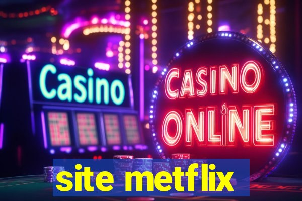 site metflix