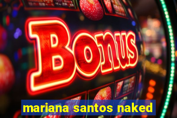 mariana santos naked