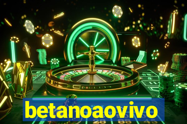 betanoaovivo