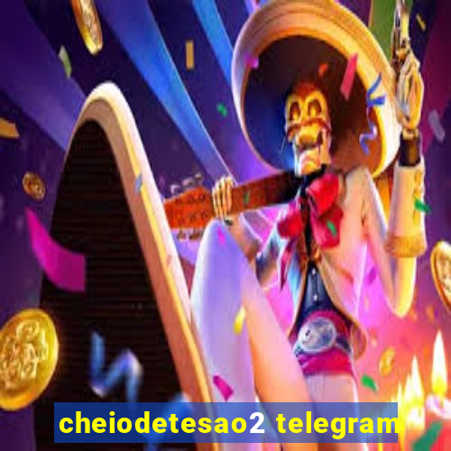 cheiodetesao2 telegram