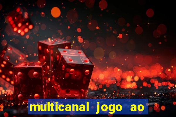 multicanal jogo ao vivo fans