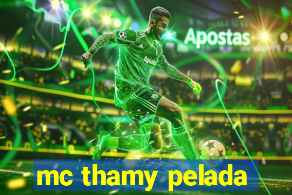 mc thamy pelada