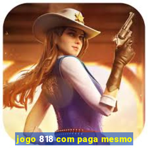 jogo 818 com paga mesmo