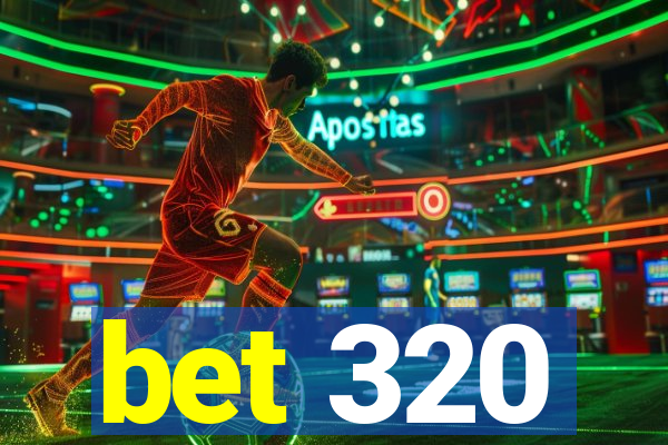 bet 320