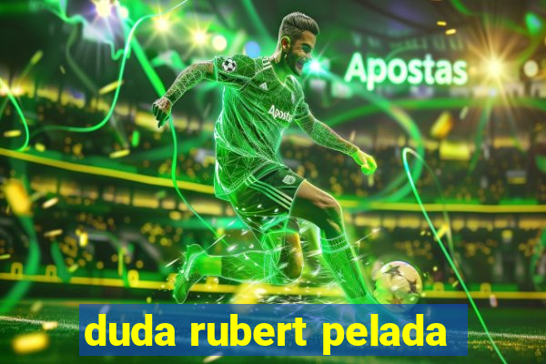 duda rubert pelada