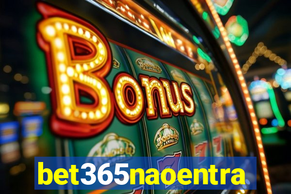 bet365naoentra